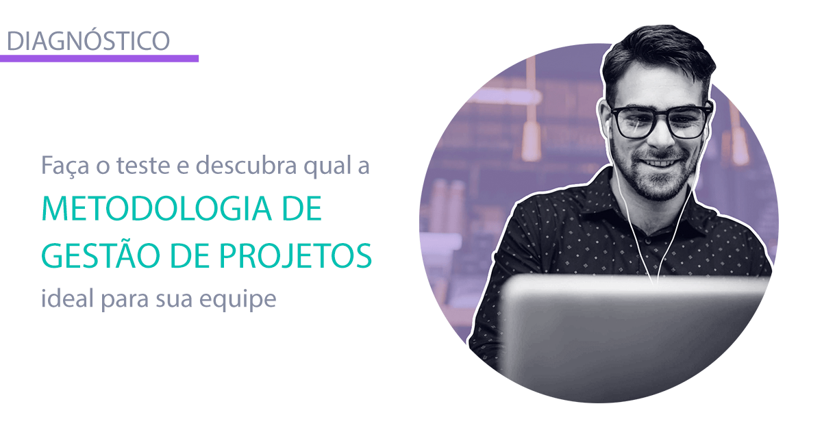 [Diagnóstico] Qual a melhor metodologia de gestão de projetos para sua equipe?